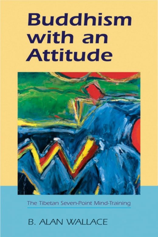 Buddhism with and Attitude: The Tibetan Seven-point Mind-Training 